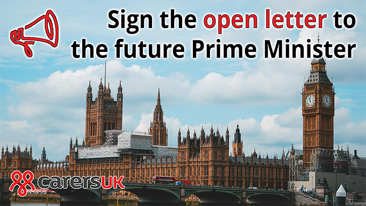 Image showing the Houses of Parliament with the caption 'Sign the open letter to the future Prime Minister' and the Carers UK logo